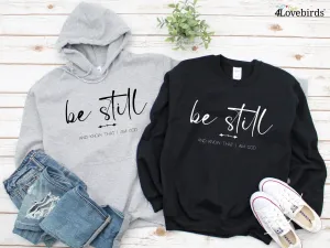 Be Still and Know That I Am God Hoodie, Christian Sweatshirt, Religious Gifts, Religious Shirts for Women, Faith Shirts, Bible Verse Tee