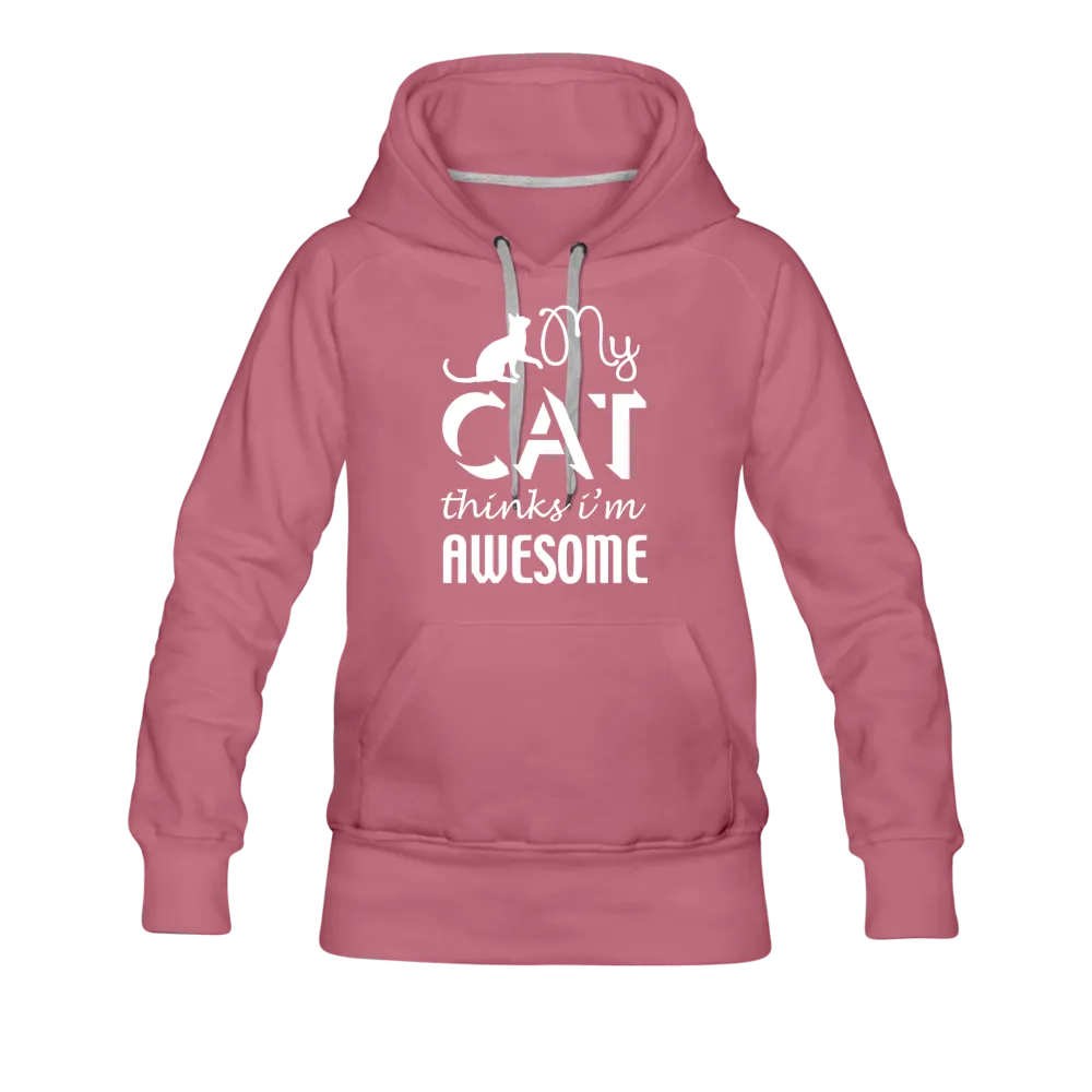 My Cat Thinks I'm Awesome Women’s Premium Hoodie